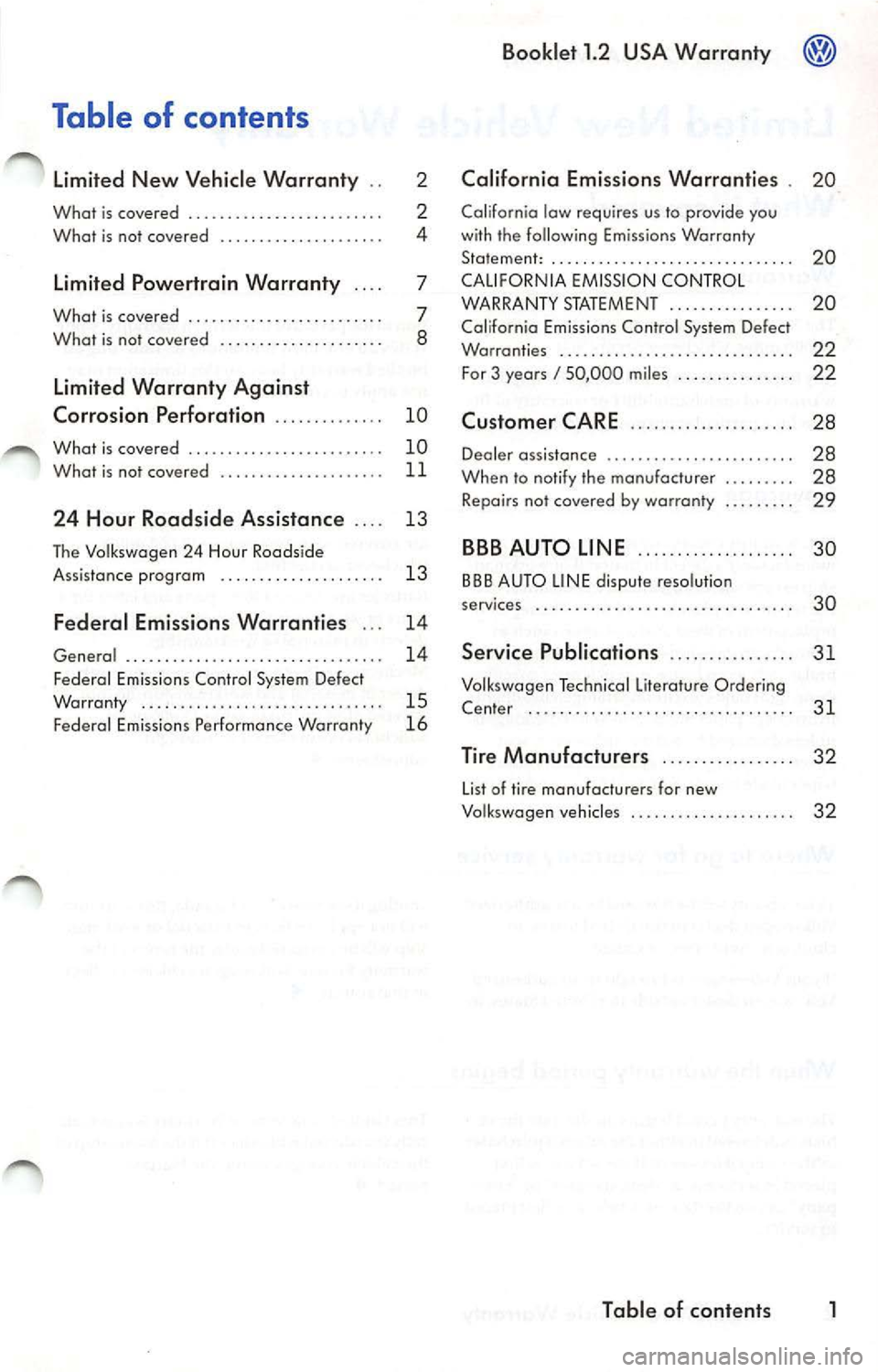 VOLKSWAGEN JETTA 2009 Owners Manual Table of contents
Limited New Vehicle Warranty . . 2
What is covered . . . . . . . . . . . . . . . . . . . . . . . . . 2
What is not covered . . . . . . . . . . . . . . . . . . VOLKSWAGEN JETTA 2009 Owners Manual Table of contents
Limited New Vehicle Warranty . . 2
What is covered . . . . . . . . . . . . . . . . . . . . . . . . . 2
What is not covered . . . . . . . . . . . . . . . . . .