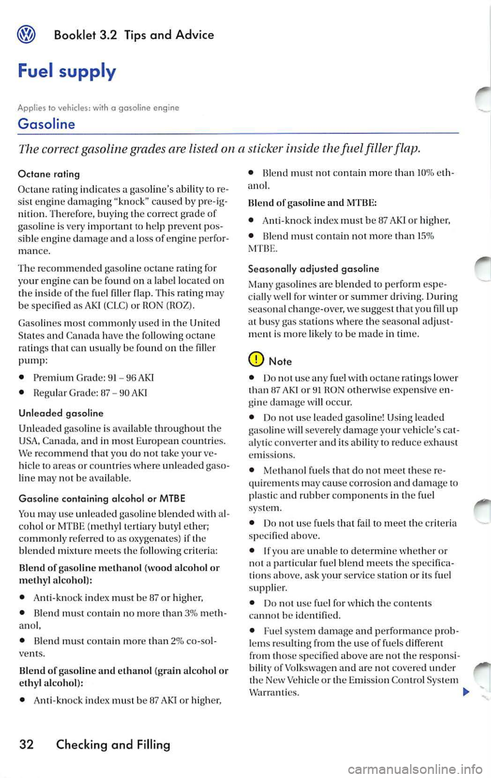 VOLKSWAGEN JETTA 2008  Owners Manual Booklet 3.2  Tips and  Advice 
Fuel  supply 
Applies  lo  ve hicl es:  wi th  a  gasoline  engi ne 
Gasoline 
The co rrect gaso line grades  are  lisred  on  a sti cke r inside  the Juel fill er flap.
