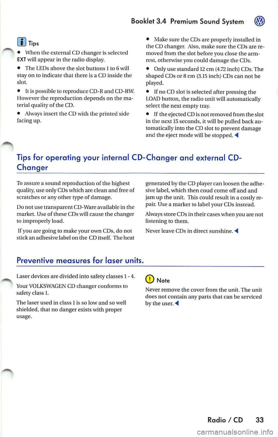 VOLKSWAGEN JETTA 2008  Owners Manual Booklet 3.4  Premium Sound System ® 
Tips 
•  Whe n 
external  CD changer  is selected 
EXT  will  appear  in the radio  display. 
•  The  LED s above  the slot  buttons  I to 6  will 
stay  on 
