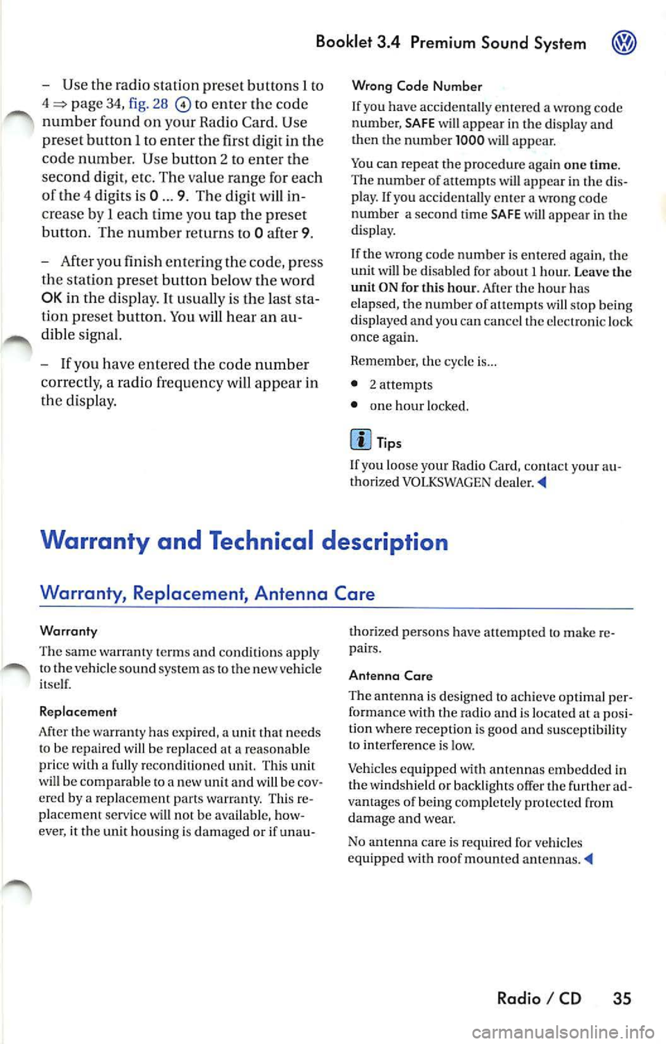 VOLKSWAGEN JETTA 2008  Owners Manual Booklet  3.4  Premium  Sound  System ® 
-Use  the radio  stat io n  pr ese t button s 1 to 
4 
page  34, fig. 28 to ent er  the code 
numb er  fo un d on  your  R adio  Card.  Use 
pre set button 
l 