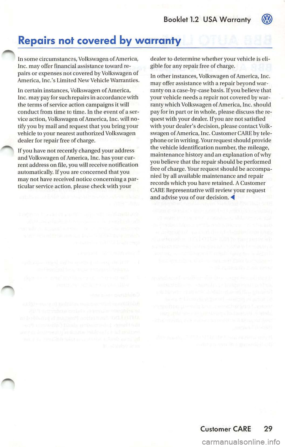 VOLKSWAGEN JETTA 2007 Owners Manual Booklet 1.2 USA Warranty
to time. In eve nt o f a se r
vice action, Vo lkswa gen of Ameri ca, In c. w ill no
ti fy yo u by mail and re qu est that you br in g yo ur
ve hicl e
your VOLKSWAGEN JETTA 2007 Owners Manual Booklet 1.2 USA Warranty
to time. In eve nt o f a se r
vice action, Vo lkswa gen of Ameri ca, In c. w ill no
ti fy yo u by mail and re qu est that you br in g yo ur
ve hicl e
your