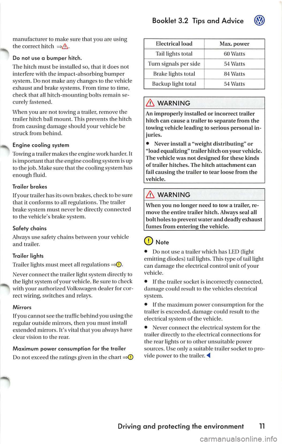 VOLKSWAGEN JETTA 2007 Owners Manual manufactur er to make sur e th at yo u are using
t h e co rrec t hit ch
Do not use a bumper hitch.
Th e hit ch mu st be install ed so . that it does no t
int erf ere w ith th e impa VOLKSWAGEN JETTA 2007 Owners Manual manufactur er to make sur e th at yo u are using
t h e co rrec t hit ch
Do not use a bumper hitch.
Th e hit ch mu st be install ed so . that it does no t
int erf ere w ith th e impa