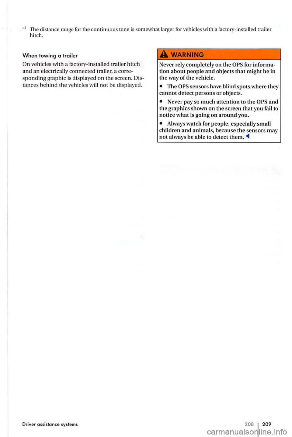VOLKSWAGEN GOLF PLUS 2012  Owners Manual The 
vehicl es with  a factory-installed  trailer hitch 
a nd an elec trically co nn ected a corre­
s p ondin g grap hic is  displayed on th e sc reen. Dis­
tan ces  behind  the vehicl es will not b