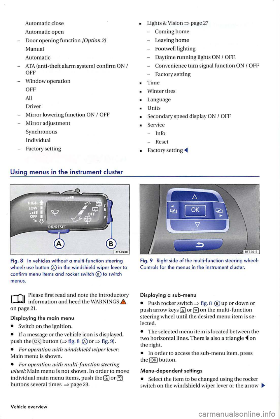 VOLKSWAGEN GOLF PLUS 2012 Owners Manual Auto matic close
Autom atic open
- Doo r opening fun cti on 2)
Manual
A
uto mati c
-
-Window operation
All
Dri ve r
- Mirr or l
owering func tion I
- Mirror adjustment
Syn chronous
Indi vi VOLKSWAGEN GOLF PLUS 2012 Owners Manual Auto matic close
Autom atic open
- Doo r opening fun cti on 2)
Manual
A
uto mati c
-
-Window operation
All
Dri ve r
- Mirr or l
owering func tion I
- Mirror adjustment
Syn chronous
Indi vi