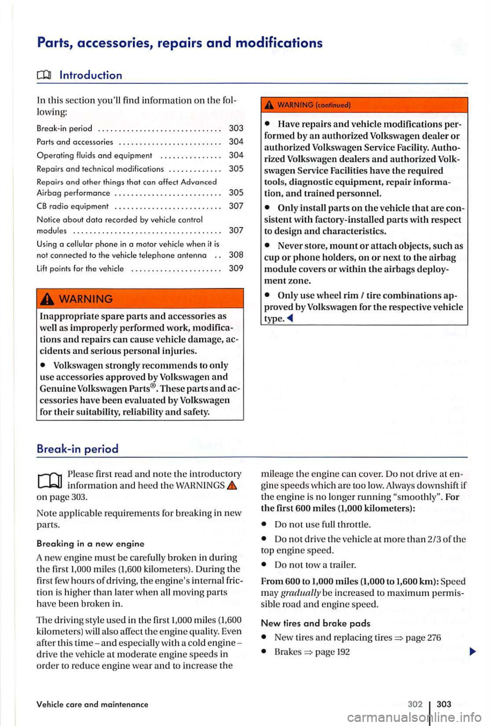 VOLKSWAGEN GOLF PLUS 2012 Owners Manual Parts, accessories, repairs and modifications
lowing:
Break-in period . . . . . . . . . . . . . . . . . . . . . . . . . . . . .
Ports and accessories .. ....... .... , . , . . . . . . VOLKSWAGEN GOLF PLUS 2012 Owners Manual Parts, accessories, repairs and modifications
lowing:
Break-in period . . . . . . . . . . . . . . . . . . . . . . . . . . . . .
Ports and accessories .. ....... .... , . , . . . . . .