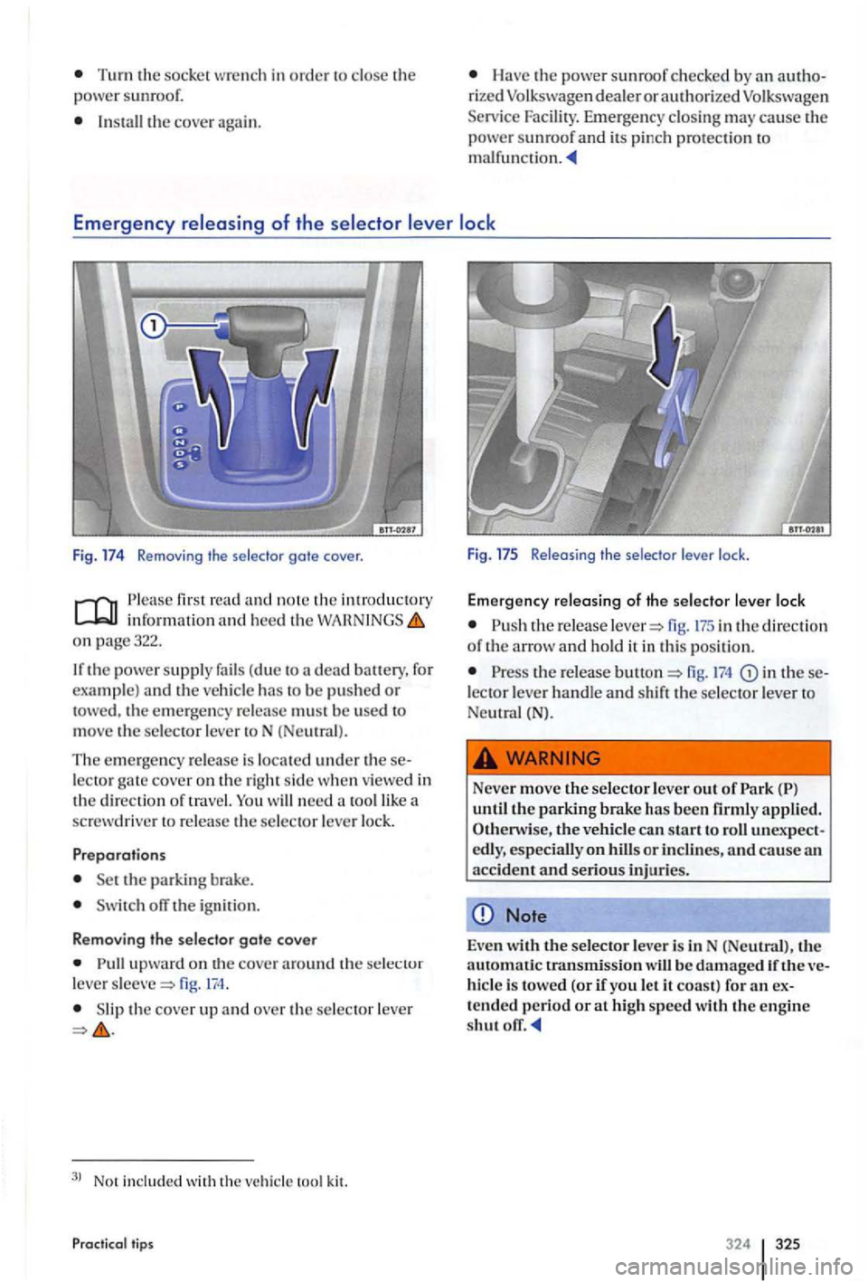VOLKSWAGEN GOLF PLUS 2012 Owners Manual Turn the socke t wre nch in order to close the
power su nroof.
Install the cover again.
Have the power sunroof checked by an authorized Volkswagen dealer o r authorize d Volkswagen
Serv VOLKSWAGEN GOLF PLUS 2012 Owners Manual Turn the socke t wre nch in order to close the
power su nroof.
Install the cover again.
Have the power sunroof checked by an authorized Volkswagen dealer o r authorize d Volkswagen
Serv