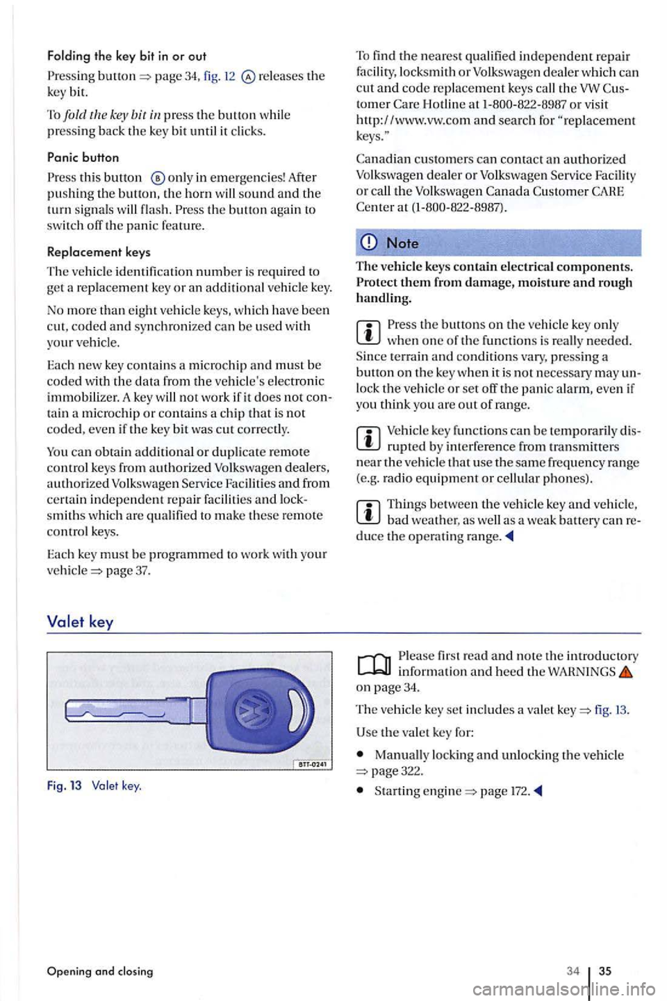 VOLKSWAGEN GOLF PLUS 2012 Owners Manual Folding the key bit in or out
Press ing page 34, fig. releases the
k ey bit.
To
fold th e key bit
this button in emergencies! After pushin g th e button, the horn will sound and the turn signa VOLKSWAGEN GOLF PLUS 2012 Owners Manual Folding the key bit in or out
Press ing page 34, fig. releases the
k ey bit.
To
fold th e key bit
this button in emergencies! After pushin g th e button, the horn will sound and the turn signa