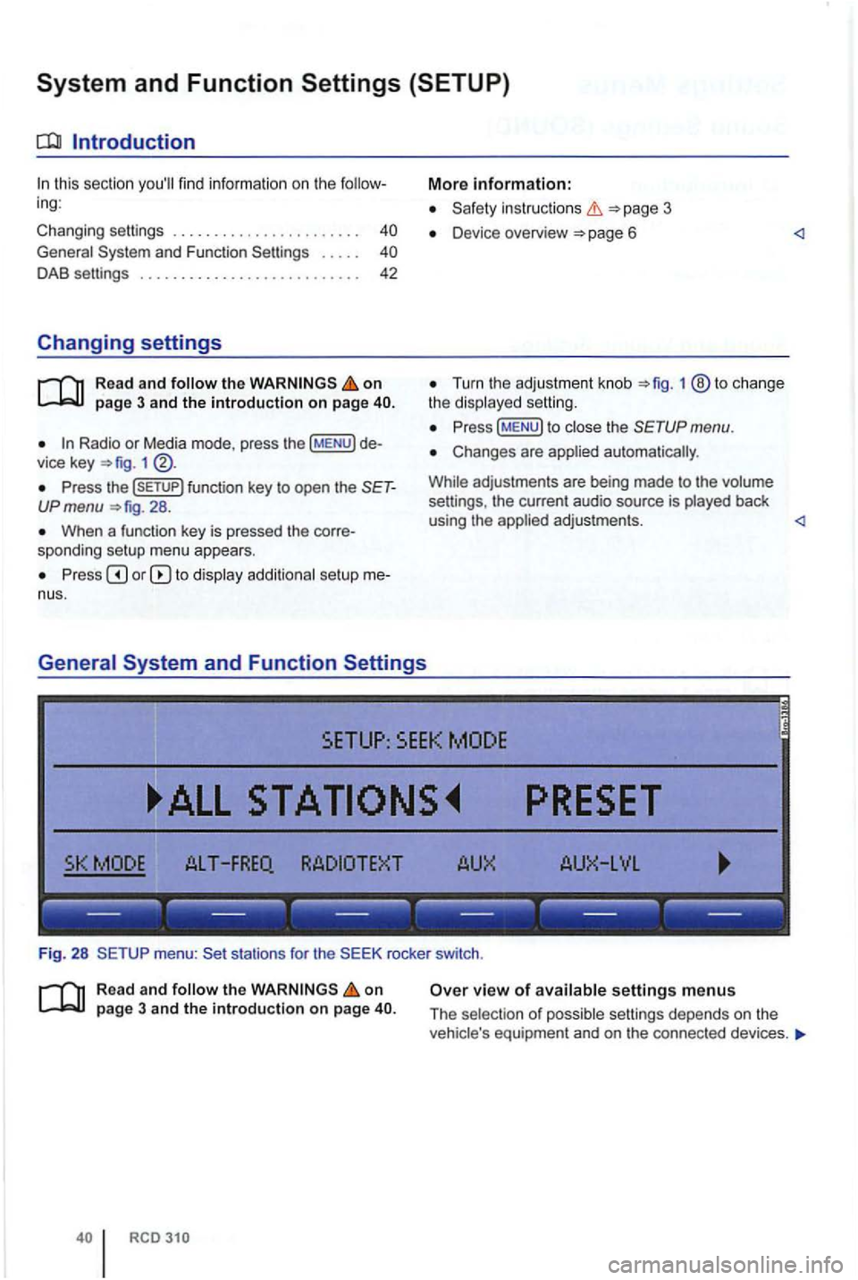 VOLKSWAGEN GOLF PLUS 2012  Owners Manual find information  on the ing : 
Changing 
settings  . . . . . . . . .  . .  . . .  . .  . . . .  . . .  40 
Gen eral and  Function  Settings  . . . .  .  40 
DAB  settings . . . .  . . . . .  . . . . 