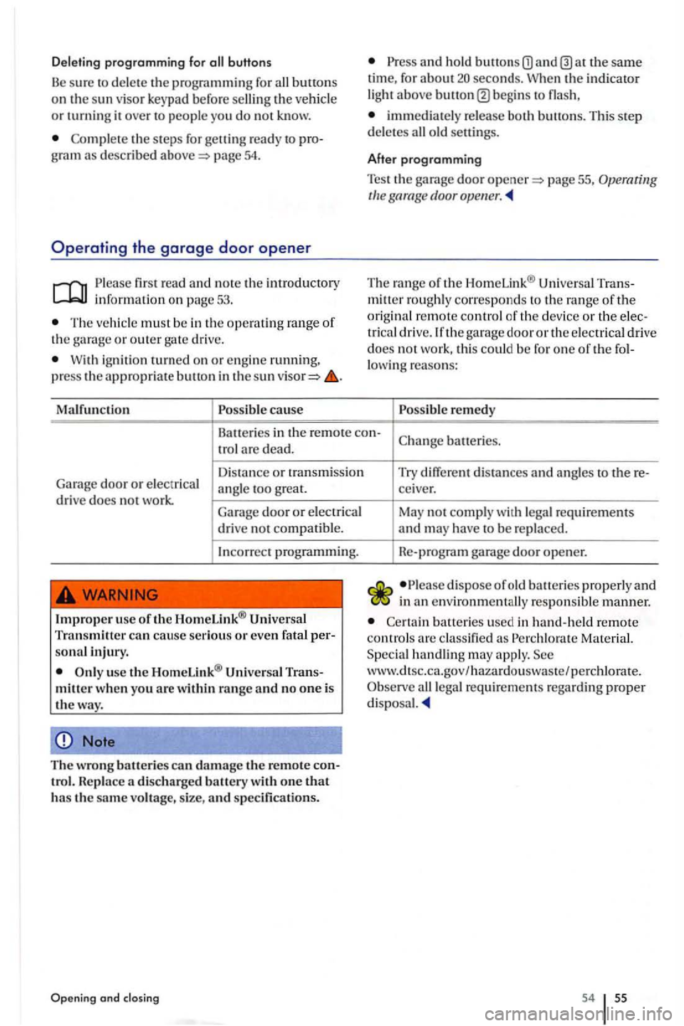 VOLKSWAGEN GOLF PLUS 2012 Owners Manual Deleting programming for
pro gramming for th e or turning it ove r to people you do not know.
the s te p s for getting ready to pro
gram as describ ed p age 5 4.
Operating the garage door VOLKSWAGEN GOLF PLUS 2012 Owners Manual Deleting programming for
pro gramming for th e or turning it ove r to people you do not know.
the s te p s for getting ready to pro
gram as describ ed p age 5 4.
Operating the garage door