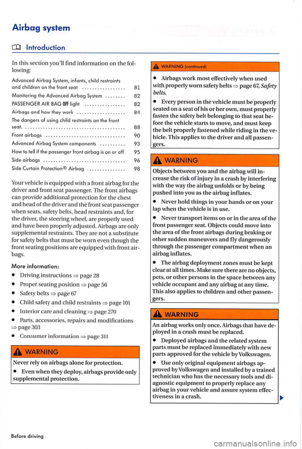 VOLKSWAGEN GOLF PLUS 2012 Owners Manual Airbag system
find information on th e fol
low ing :
Advanced Airbog
. 82
. . . . . .
Advanced Airbog Sys tem compon e nt s . . . . . . . . . . 93
H ow to if the passenger fron t oirbog VOLKSWAGEN GOLF PLUS 2012 Owners Manual Airbag system
find information on th e fol
low ing :
Advanced Airbog
. 82
. . . . . .
Advanced Airbog Sys tem compon e nt s . . . . . . . . . . 93
H ow to if the passenger fron t oirbog