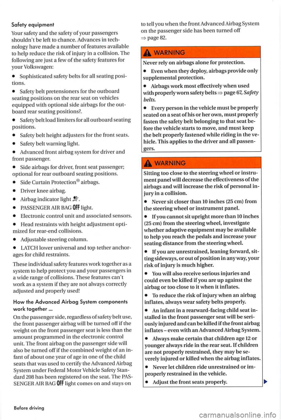 VOLKSWAGEN GOLF PLUS 2012 Owners Manual Safety equipment
safet y and the s afe ty of your p assenge rs shouldn t be l eft to c han ce. Advances in tech
nolo gy have made a numb er of featur es available help reduce the ris k of in VOLKSWAGEN GOLF PLUS 2012 Owners Manual Safety equipment
safet y and the s afe ty of your p assenge rs shouldn t be l eft to c han ce. Advances in tech
nolo gy have made a numb er of featur es available help reduce the ris k of in