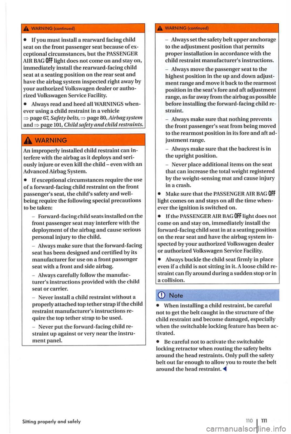 VOLKSWAGEN GOLF PLUS 2007 Owners Manual you must install a reanvard facing child
seat on th e front passe nger seat b eca use of ce pti ona l circumstances , but the light does not come on and stay
Facil ity.
Alway s read and heed all VOLKSWAGEN GOLF PLUS 2007 Owners Manual you must install a reanvard facing child
seat on th e front passe nger seat b eca use of ce pti ona l circumstances , but the light does not come on and stay
Facil ity.
Alway s read and heed all