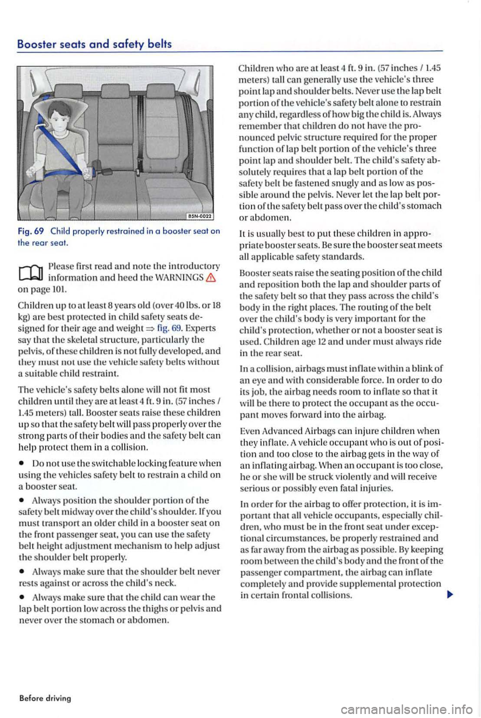 VOLKSWAGEN GOLF PLUS 2007 Owners Manual Booster seat s and safety belts
Fig . 69 properly res train ed in a booster se a l on the rear seal.
fir st r ead and note the introductory info rmati on and heed th e on page
sign ed th eir VOLKSWAGEN GOLF PLUS 2007 Owners Manual Booster seat s and safety belts
Fig . 69 properly res train ed in a booster se a l on the rear seal.
fir st r ead and note the introductory info rmati on and heed th e on page
sign ed th eir