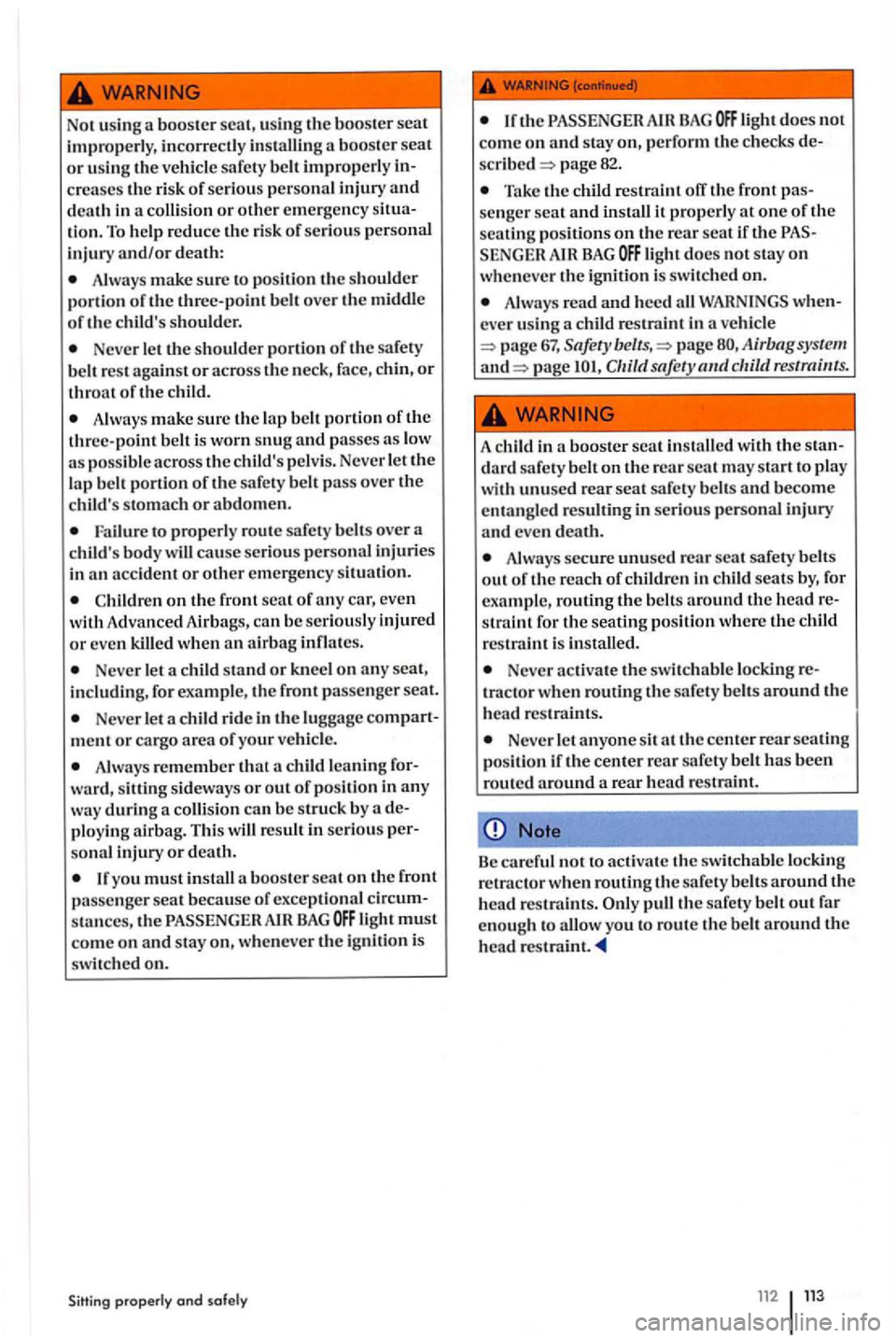 VOLKSWAGEN GOLF PLUS 2007 Owners Manual Not usin g a booster scat, u sing the boos ter sca t improperly, incorrect ly instal.ling a booster seat or usin g the ve hicl e safety belt improp er ly c reases the risk of seriou s personal in VOLKSWAGEN GOLF PLUS 2007 Owners Manual Not usin g a booster scat, u sing the boos ter sca t improperly, incorrect ly instal.ling a booster seat or usin g the ve hicl e safety belt improp er ly c reases the risk of seriou s personal in