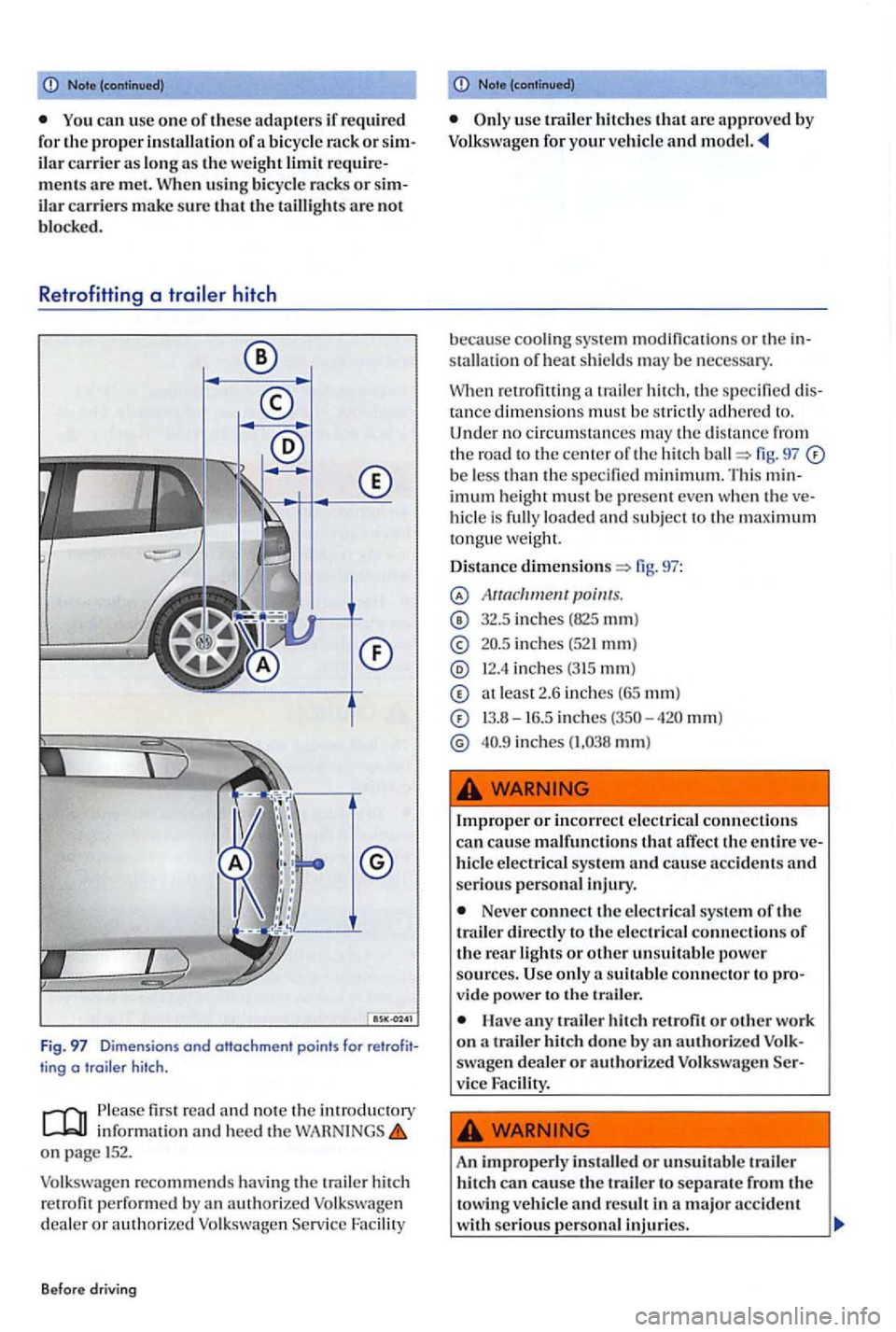 VOLKSWAGEN GOLF PLUS 2007 Owners Manual Note
can use one of these adapte rs if required for the proper in stallation of bi cycle rack or
m ent s are m el. Wh en u sin g bicycle rack s or carri ers make sure that th e tailli ghts are VOLKSWAGEN GOLF PLUS 2007 Owners Manual Note
can use one of these adapte rs if required for the proper in stallation of bi cycle rack or
m ent s are m el. Wh en u sin g bicycle rack s or carri ers make sure that th e tailli ghts are