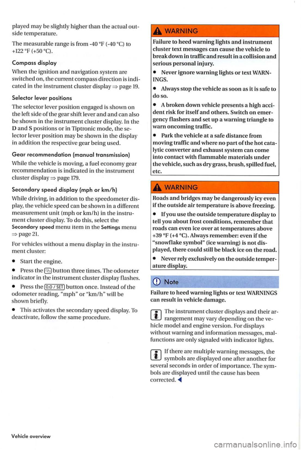 VOLKSWAGEN GOLF PLUS 2007 Owners Manual playe d m ay be slightly hi gher the
is from { to +122
cated in the instrument clu ste r pag e 19.
lec tor leve r po sition may be s hown in th e disp la y
in addition th e respective gea VOLKSWAGEN GOLF PLUS 2007 Owners Manual playe d m ay be slightly hi gher the
is from { to +122
cated in the instrument clu ste r pag e 19.
lec tor leve r po sition may be s hown in th e disp la y
in addition th e respective gea