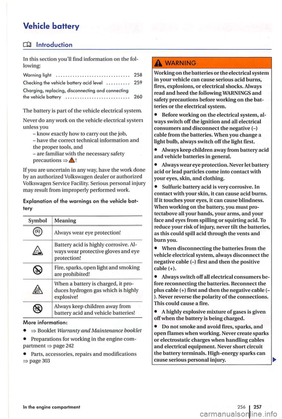 VOLKSWAGEN GOLF PLUS 2007 Owners Manual th is sect io n yo ull find inform ation on th e low ing:
Warning light . . . . . . . . . . . . . . . . . . . . . . . . . . . . . . . 258
Check ing . . . . . . . . . . 2 59
Charg in VOLKSWAGEN GOLF PLUS 2007 Owners Manual th is sect io n yo ull find inform ation on th e low ing:
Warning light . . . . . . . . . . . . . . . . . . . . . . . . . . . . . . . 258
Check ing . . . . . . . . . . 2 59
Charg in