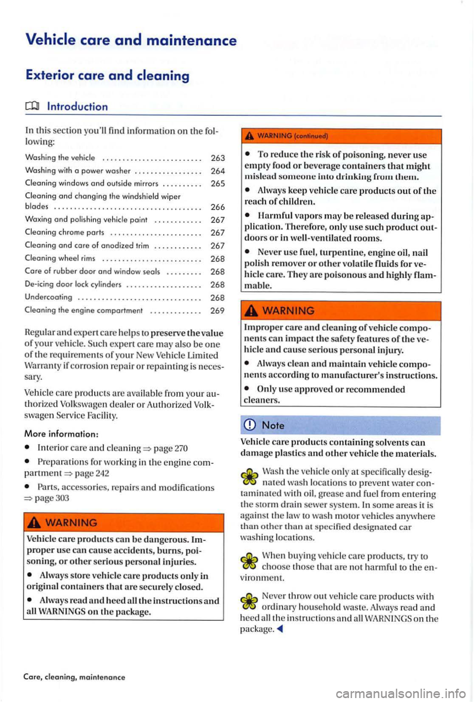 VOLKSWAGEN GOLF PLUS 2007 Owners Manual In this section information on th e fol
l owing:
Washing the vehicle . . . . . . . . . . . . . . . . . . . . . . . . . 263
Washing with a power washer ................ .
Cleaning window VOLKSWAGEN GOLF PLUS 2007 Owners Manual In this section information on th e fol
l owing:
Washing the vehicle . . . . . . . . . . . . . . . . . . . . . . . . . 263
Washing with a power washer ................ .
Cleaning window