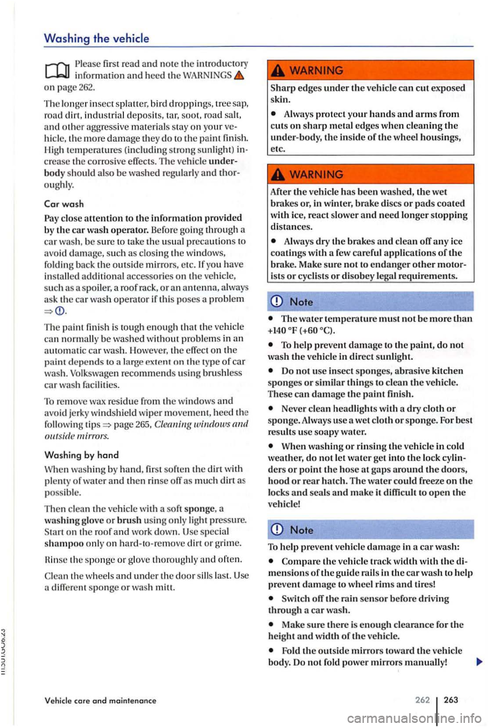 VOLKSWAGEN GOLF PLUS 2007 Owners Manual Washing the
fir st read and note th e in formatio n and heed th e on page 262.
The lo nge r insect splaue r, b ird droppings. tree sap,
road din, indu strial depo sits, road and o ther aggr VOLKSWAGEN GOLF PLUS 2007 Owners Manual Washing the
fir st read and note th e in formatio n and heed th e on page 262.
The lo nge r insect splaue r, b ird droppings. tree sap,
road din, indu strial depo sits, road and o ther aggr
