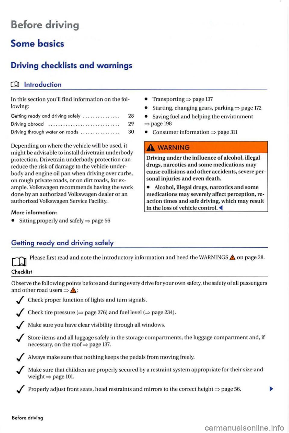 VOLKSWAGEN GOLF PLUS 2007 Owners Manual Before driving
Some basics
Driving
In this sectio n find information on th e lowing:
Getting ready and driv ing safely . . . . . . . . . . . . . . . 28
Driving abroad . . . . . . . . . . VOLKSWAGEN GOLF PLUS 2007 Owners Manual Before driving
Some basics
Driving
In this sectio n find information on th e lowing:
Getting ready and driv ing safely . . . . . . . . . . . . . . . 28
Driving abroad . . . . . . . . . .