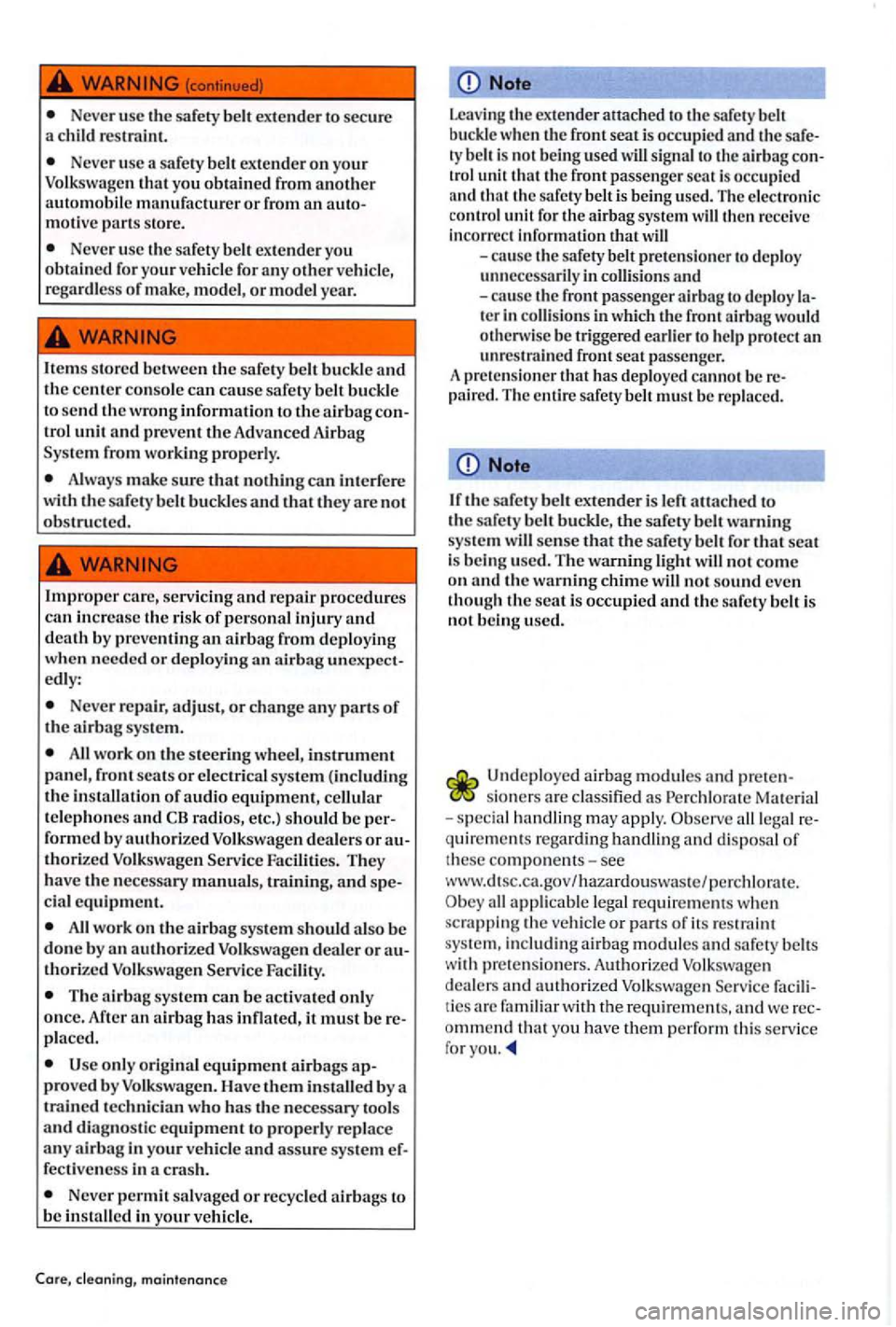VOLKSWAGEN GOLF PLUS 2007 Owners Manual Never usc extender to sec ure
a chil d restraint.
Neve r usc a safety ex tender on your
motive part s store.
Neve r usc the safety exte nder you
obtained for your vehicl e for an y other ve hi VOLKSWAGEN GOLF PLUS 2007 Owners Manual Never usc extender to sec ure
a chil d restraint.
Neve r usc a safety ex tender on your
motive part s store.
Neve r usc the safety exte nder you
obtained for your vehicl e for an y other ve hi