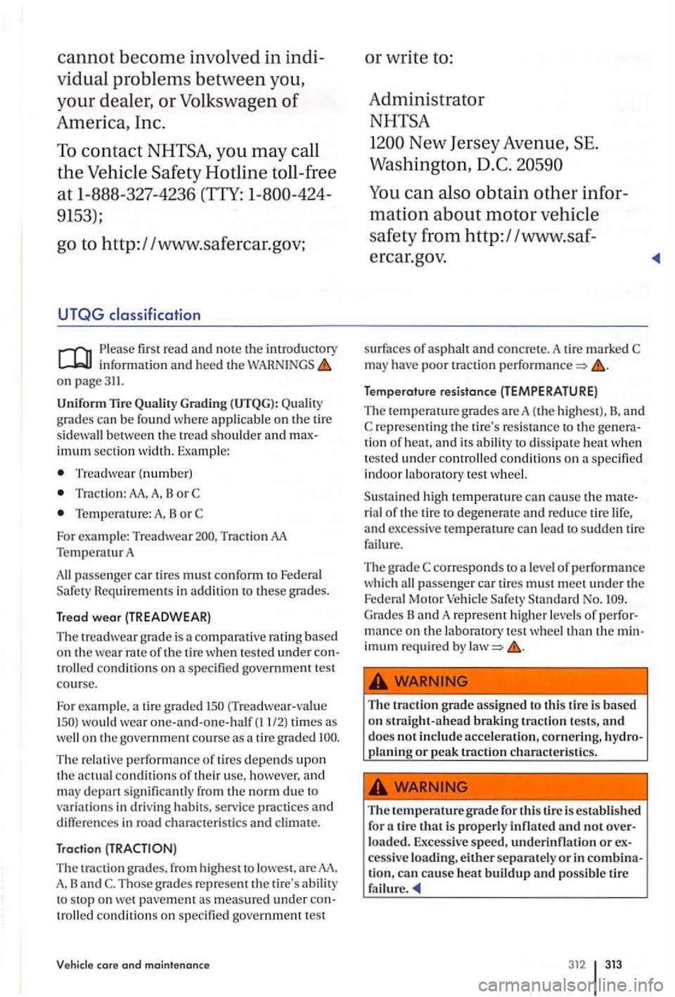 VOLKSWAGEN GOLF PLUS 2007 Owners Manual cannot become involved in indi
vidual
problems between you,
your dealer, or Volkswagen of
America, Inc.
To contact
9153);
go to http: / /www.safe rcar.gov;
UTQG
Please first read and the i VOLKSWAGEN GOLF PLUS 2007 Owners Manual cannot become involved in indi
vidual
problems between you,
your dealer, or Volkswagen of
America, Inc.
To contact
9153);
go to http: / /www.safe rcar.gov;
UTQG
Please first read and the i