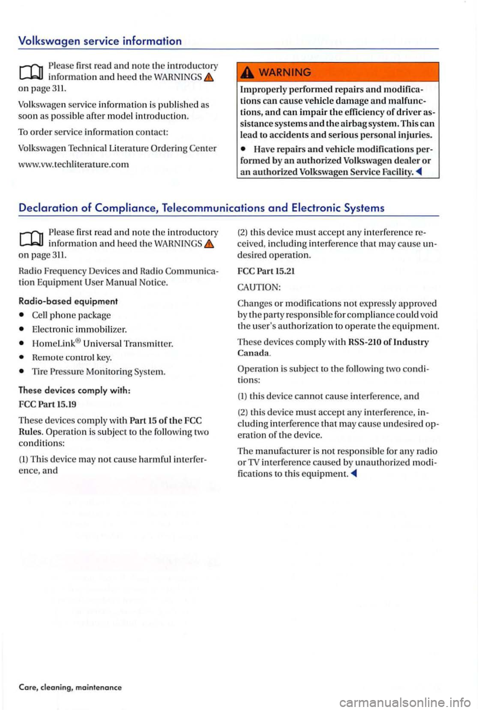 VOLKSWAGEN GOLF PLUS 2007 Owners Manual Volkswagen service information
Please fir st r ead and information and heed the on page
Volkswag en service information is publi sh ed as
soon a s poss ible afte r model introdu ction.
To or VOLKSWAGEN GOLF PLUS 2007 Owners Manual Volkswagen service information
Please fir st r ead and information and heed the on page
Volkswag en service information is publi sh ed as
soon a s poss ible afte r model introdu ction.
To or