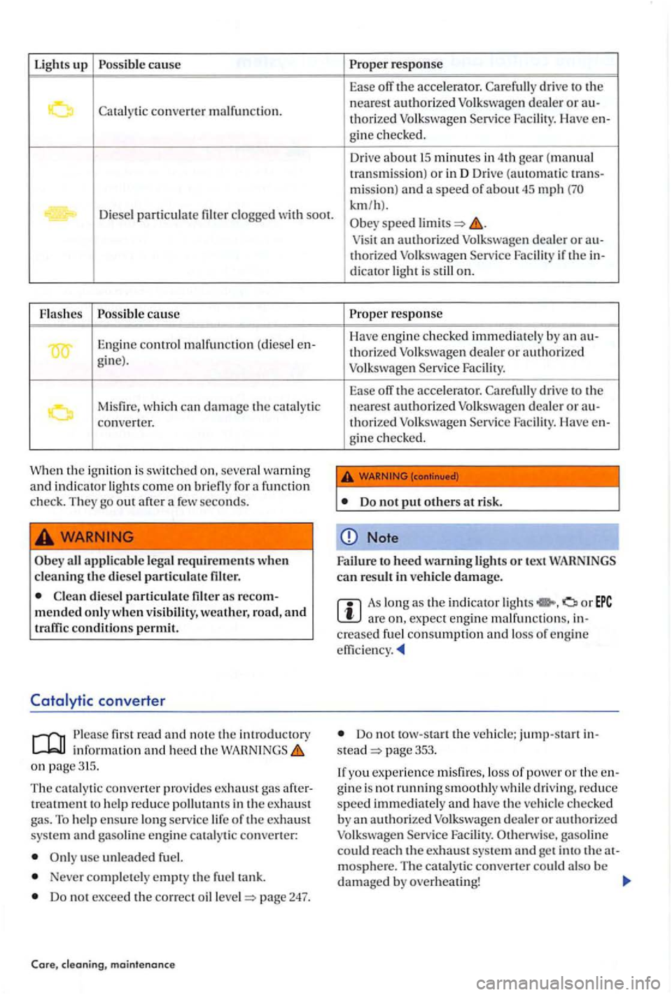 VOLKSWAGEN GOLF PLUS 2007 Owners Manual Lights up Possi ble cause
Cata ly tic converte r malfunction.
Diese l particulate
gin e).
Misfir e, whi ch can th e ca talytic
co nve ner.
W he n th e ignit io n is swit ched o n , seve ral w VOLKSWAGEN GOLF PLUS 2007 Owners Manual Lights up Possi ble cause
Cata ly tic converte r malfunction.
Diese l particulate
gin e).
Misfir e, whi ch can th e ca talytic
co nve ner.
W he n th e ignit io n is swit ched o n , seve ral w