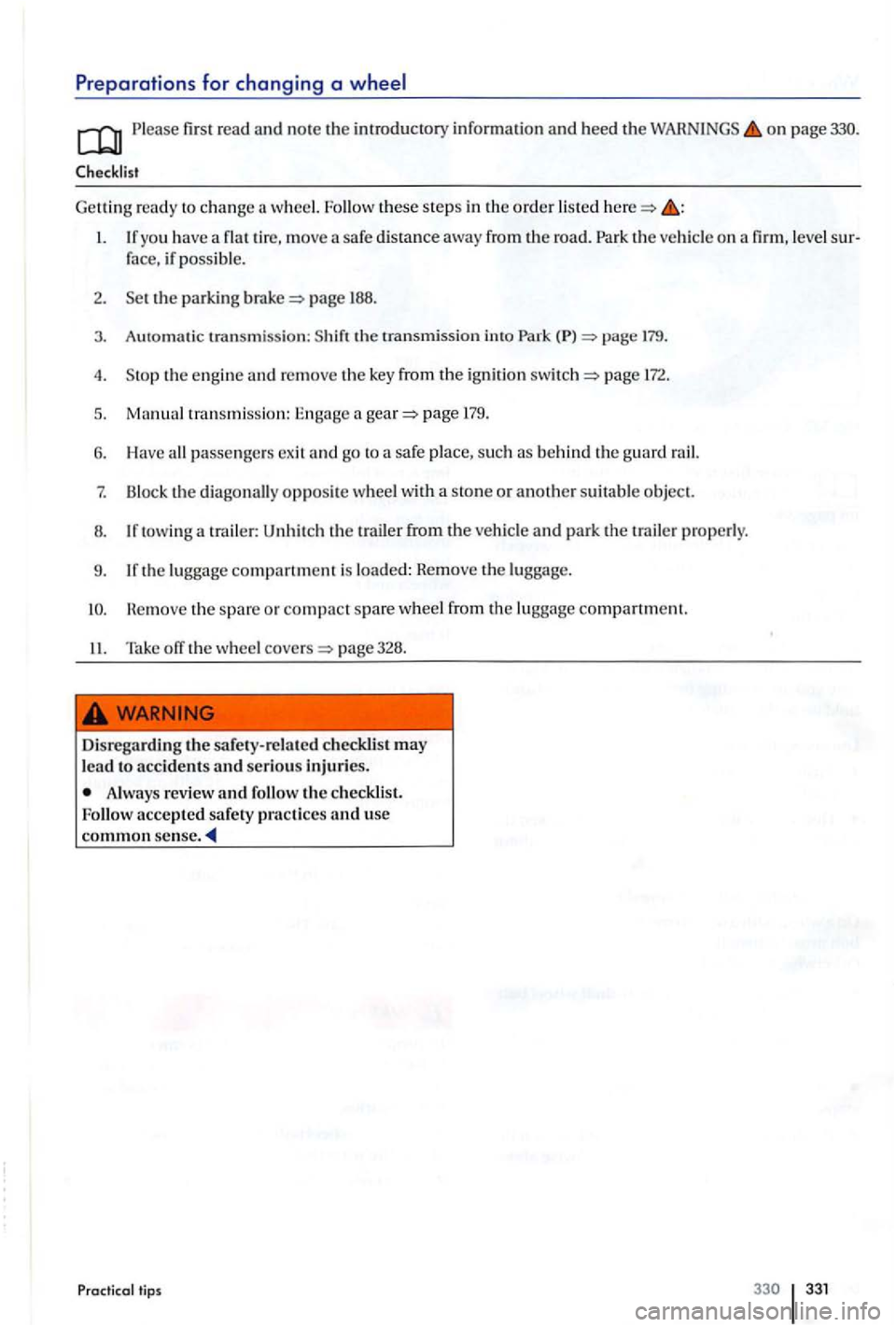 VOLKSWAGEN GOLF PLUS 2007  Owners Manual Preparations  for changing a 
firs t  rea d and  note the  introductory  information and heed the on page 
Checklist 
G ettin g ready to  change wheel. Follow these ste p s  in the o rder lis ted 
yo 