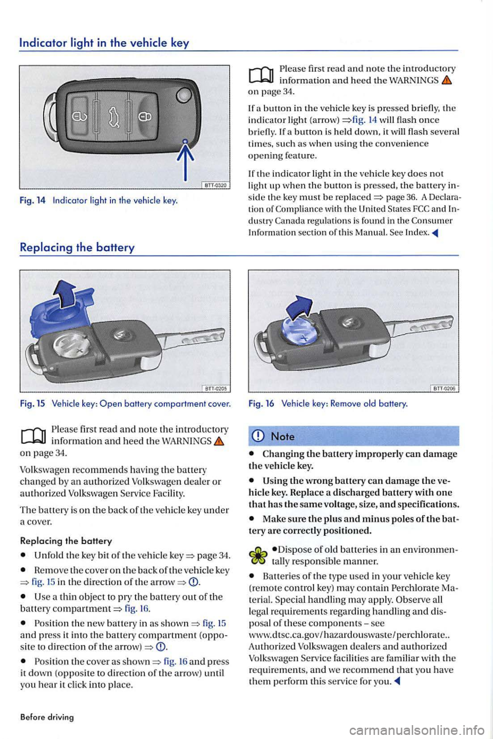 VOLKSWAGEN GOLF PLUS 2007 Owners Manual light in the vehicle key
Fig. 14 Indicator in th e
key: battery comportment cover.
first read and note the introductory information and heed the on page34.
page 34.
Remove the cover on the b VOLKSWAGEN GOLF PLUS 2007 Owners Manual light in the vehicle key
Fig. 14 Indicator in th e
key: battery comportment cover.
first read and note the introductory information and heed the on page34.
page 34.
Remove the cover on the b