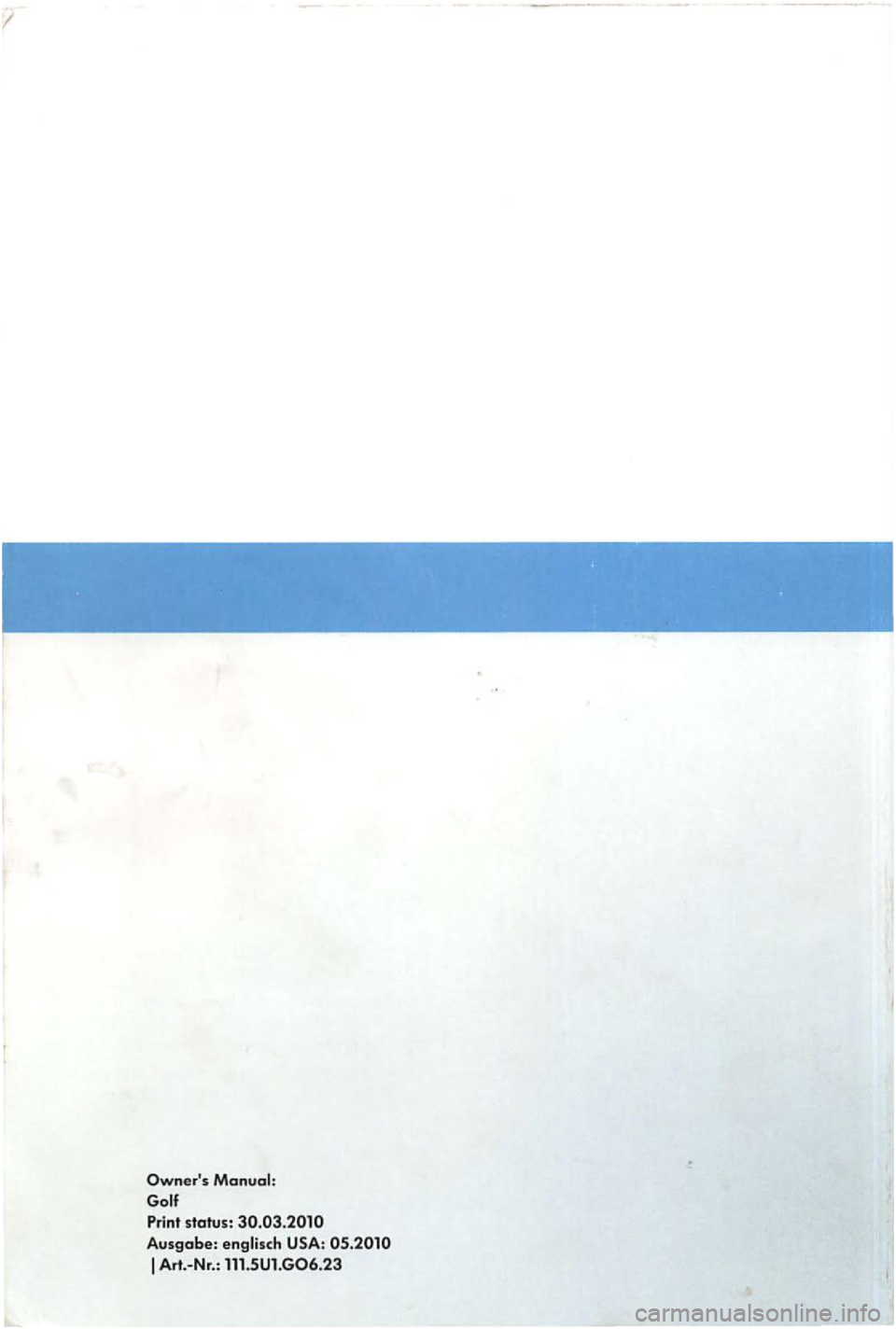 VOLKSWAGEN GOLF PLUS 2007  Owners Manual / 
Owners 
status: Ausgabe: USA:  