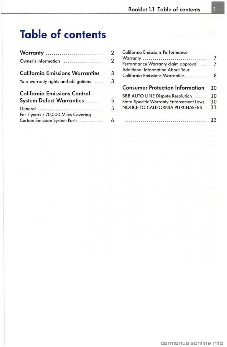 VOLKSWAGEN GOLF PLUS 2007  Owners Manual information ................... . 
warranty rights and 3 
................................ . 
For 7  years Covering 
Certain  Emission 
System Parts ........... . 
5 
5 
6 
of contents 
Emissions  Per
