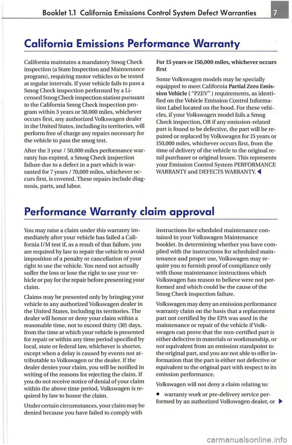 VOLKSWAGEN GOLF PLUS 2007 Owners Manual inspectio n (a In spect io n and Mai ntenance program), requiring vehicles to be tested
a t regu la r interva ls. If your vehicle fails to pass a inspection performed by aLicensed inspection VOLKSWAGEN GOLF PLUS 2007 Owners Manual inspectio n (a In spect io n and Mai ntenance program), requiring vehicles to be tested
a t regu la r interva ls. If your vehicle fails to pass a inspection performed by aLicensed inspection