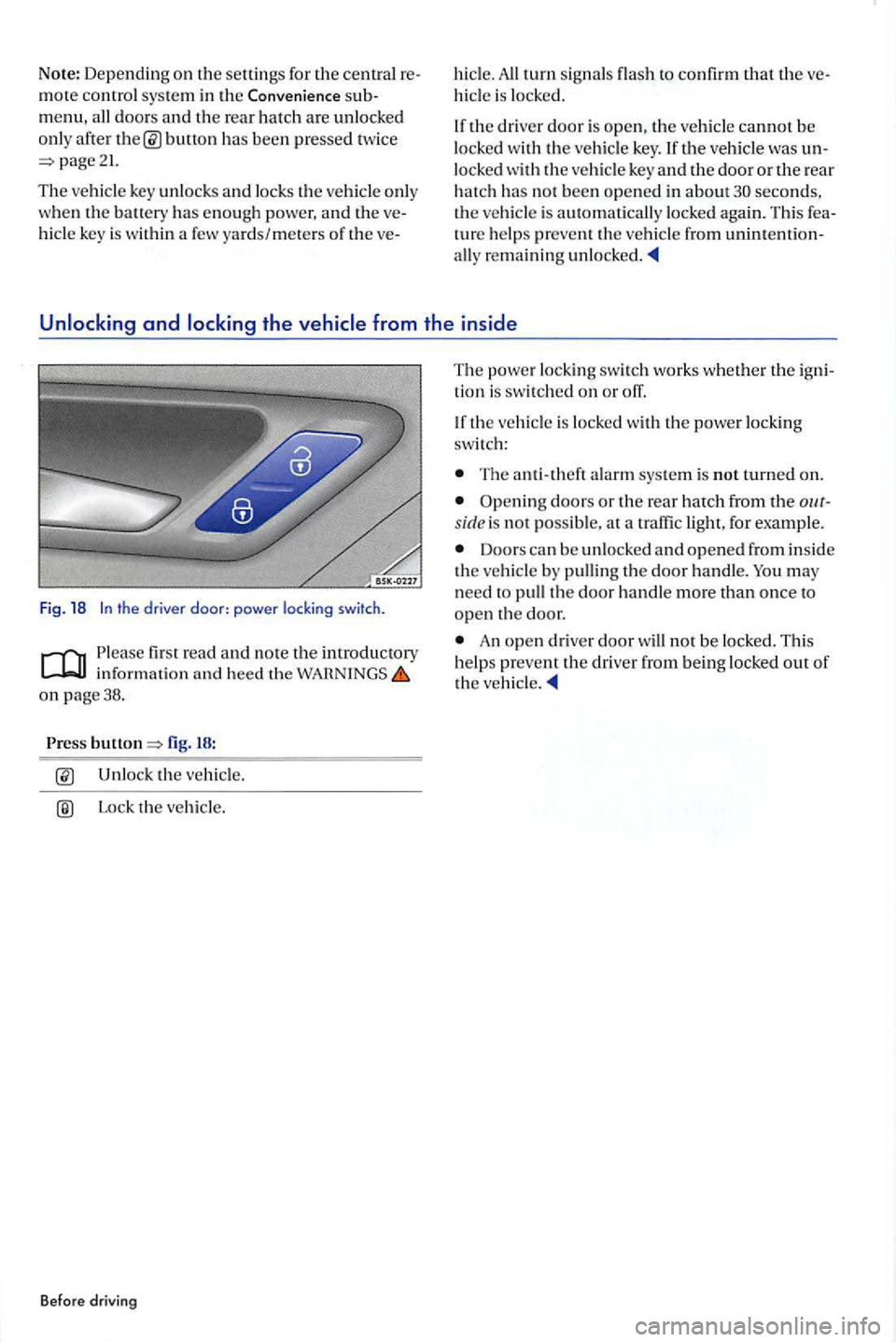 VOLKSWAGEN GOLF PLUS 2007 Owners Manual Note: Depending on the settin gs for the central
all doors and the rear hatch are unlocked
o nl y afler button has been pressed twice
hicl e key is within a yards/meters o f the
hide. All turn s VOLKSWAGEN GOLF PLUS 2007 Owners Manual Note: Depending on the settin gs for the central
all doors and the rear hatch are unlocked
o nl y afler button has been pressed twice
hicl e key is within a yards/meters o f the
hide. All turn s