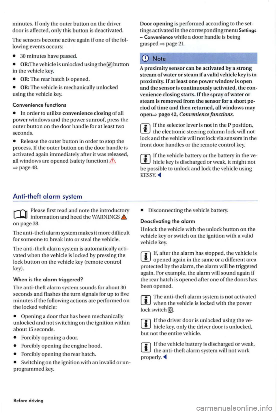 VOLKSWAGEN GOLF PLUS 2007 Owners Manual minutes. onl y the outer button on the driver door is affected, o nl y thi s button is deactivat ed.
The sensors become active again if one of the following events occurs:
minutes have pass e VOLKSWAGEN GOLF PLUS 2007 Owners Manual minutes. onl y the outer button on the driver door is affected, o nl y thi s button is deactivat ed.
The sensors become active again if one of the following events occurs:
minutes have pass e