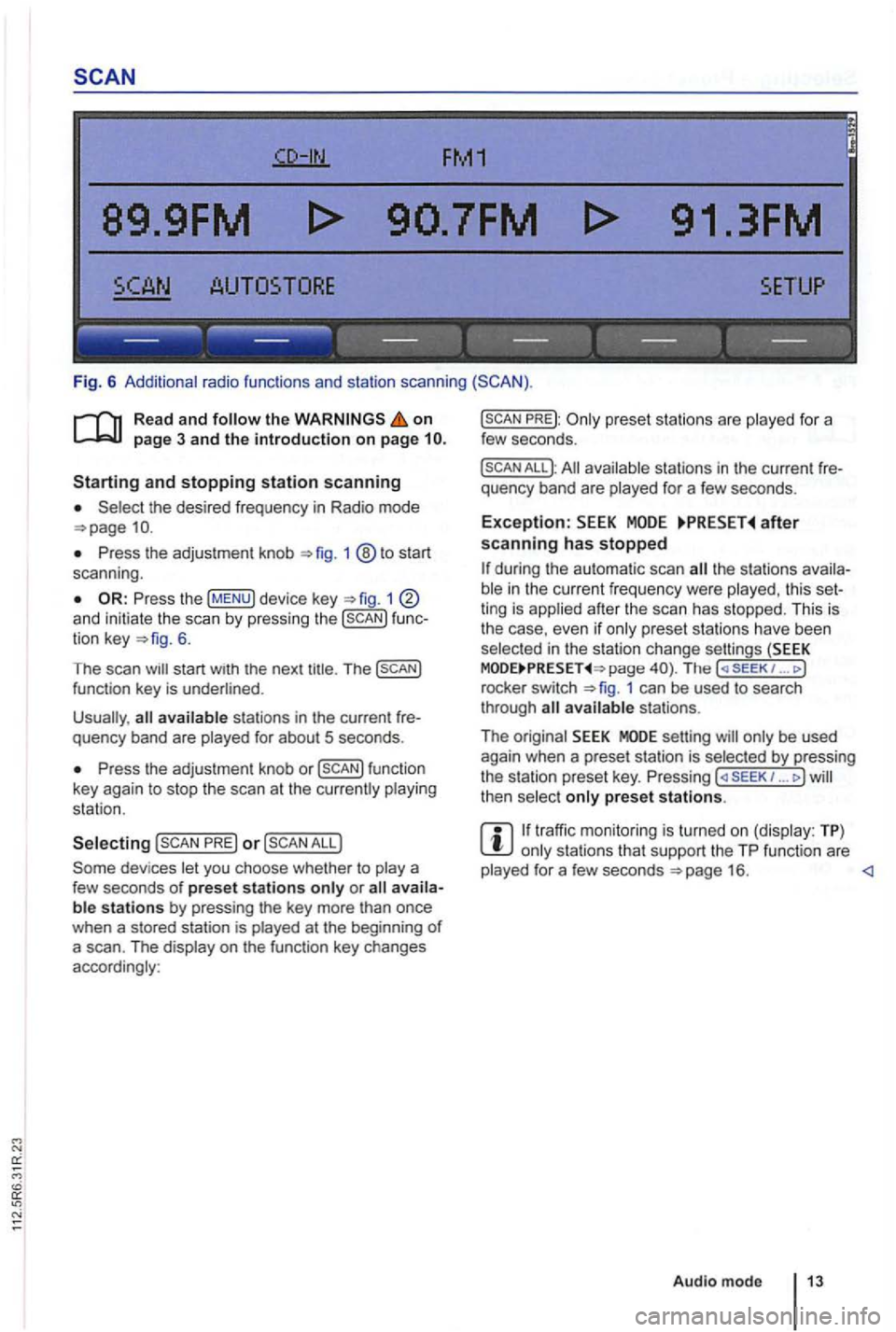 VOLKSWAGEN GOLF PLUS 2007 Owners Manual FM1
89.9FM
------------------
Fig. 6 Additional radio functions and station scanning
the on page 3 and the introduction on page
the desired frequency in Radio mode
Press the adjustment VOLKSWAGEN GOLF PLUS 2007 Owners Manual FM1
89.9FM
------------------
Fig. 6 Additional radio functions and station scanning
the on page 3 and the introduction on page
the desired frequency in Radio mode
Press the adjustment