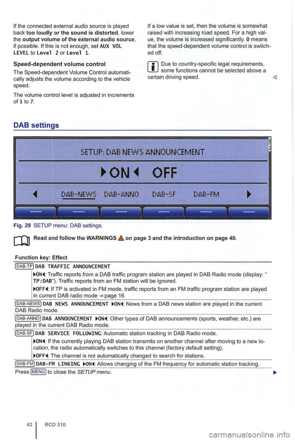 VOLKSWAGEN GOLF PLUS 2007 Owners Manual or the sound is distorted, low er
th e output volume of the external audio source,
if possible. this is not eno ugh, set AUX to Leve 1 2 or Leve 1 1.
Speed-dependent volume control
The Spee VOLKSWAGEN GOLF PLUS 2007 Owners Manual or the sound is distorted, low er
th e output volume of the external audio source,
if possible. this is not eno ugh, set AUX to Leve 1 2 or Leve 1 1.
Speed-dependent volume control
The Spee