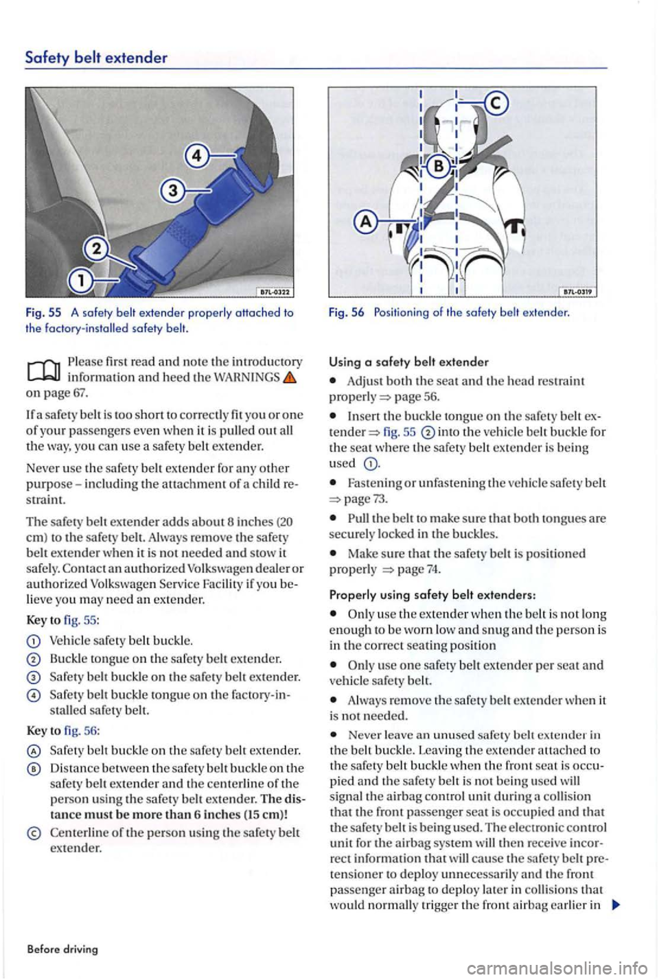 VOLKSWAGEN GOLF PLUS 2007 Owners Manual Safety extender
Fig. 55 A safety belt
fir st read and no te the in troducto ry in formatio n and heed th e on page 67.
a safet y is too shonto correctly fit you or one of your passe nge rs VOLKSWAGEN GOLF PLUS 2007 Owners Manual Safety extender
Fig. 55 A safety belt
fir st read and no te the in troducto ry in formatio n and heed th e on page 67.
a safet y is too shonto correctly fit you or one of your passe nge rs