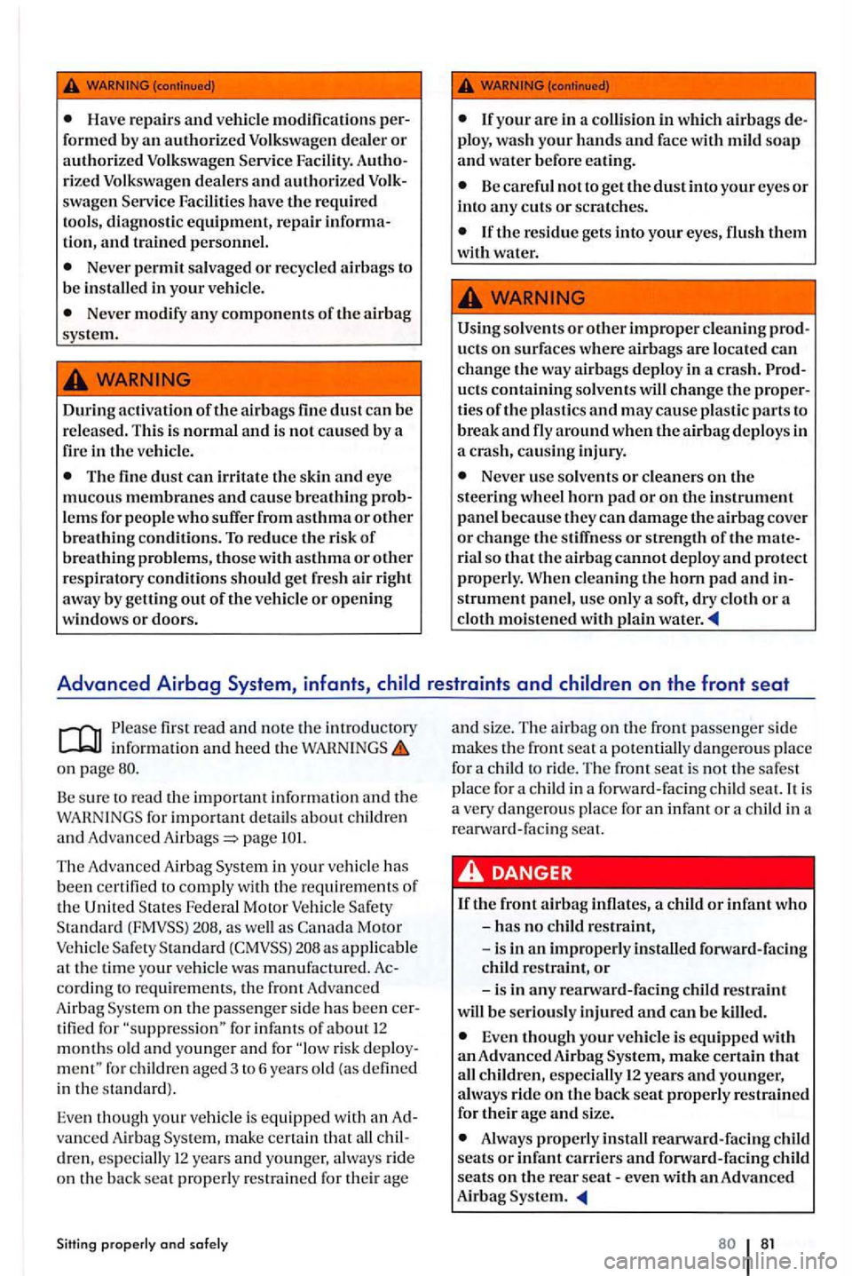 VOLKSWAGEN GOLF PLUS 2007 Owners Manual Have repairs and vehicle modification s
rized Volkswagen dealers and authorized swagen Facilities have the required
tool s, dia gnostic equipment, repair tion, and trained personnel.
Never perm VOLKSWAGEN GOLF PLUS 2007 Owners Manual Have repairs and vehicle modification s
rized Volkswagen dealers and authorized swagen Facilities have the required
tool s, dia gnostic equipment, repair tion, and trained personnel.
Never perm