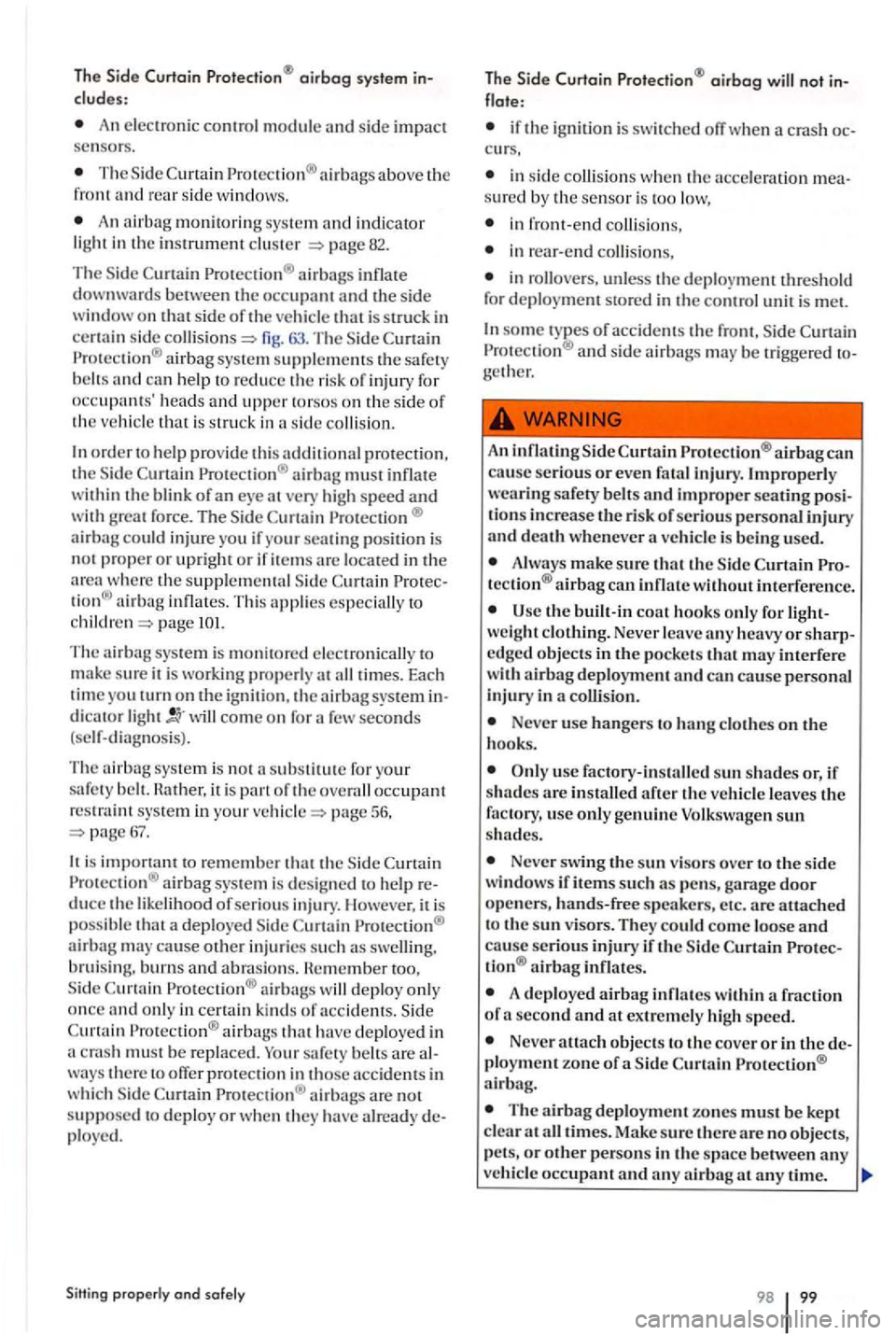 VOLKSWAGEN GOLF PLUS 2007 Owners Manual The Side Curtain airbag system in
An elec tron ic control module and side impact se nsors.
T he above th e
f ro nt
An monitoring sys te m 82.
Th e
airbags betwee n th e
fig . 63 . The air VOLKSWAGEN GOLF PLUS 2007 Owners Manual The Side Curtain airbag system in
An elec tron ic control module and side impact se nsors.
T he above th e
f ro nt
An monitoring sys te m 82.
Th e
airbags betwee n th e
fig . 63 . The air