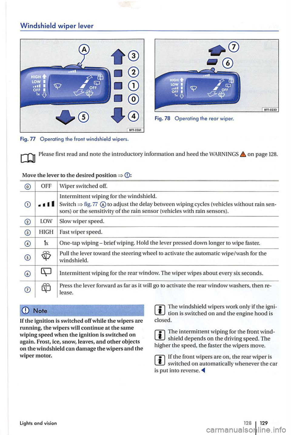 VOLKSWAGEN GOLF PLUS 2006  Owners Manual Windshield wiper lever 
Fig . 78 Operating  the rear wiper . 
Fig. Operatin g  t he  front  windsh ie ld  wipers . 
on page 128. 
Move the leve r to t he  des ired 
Wipe r switched  off. 
In term itt
