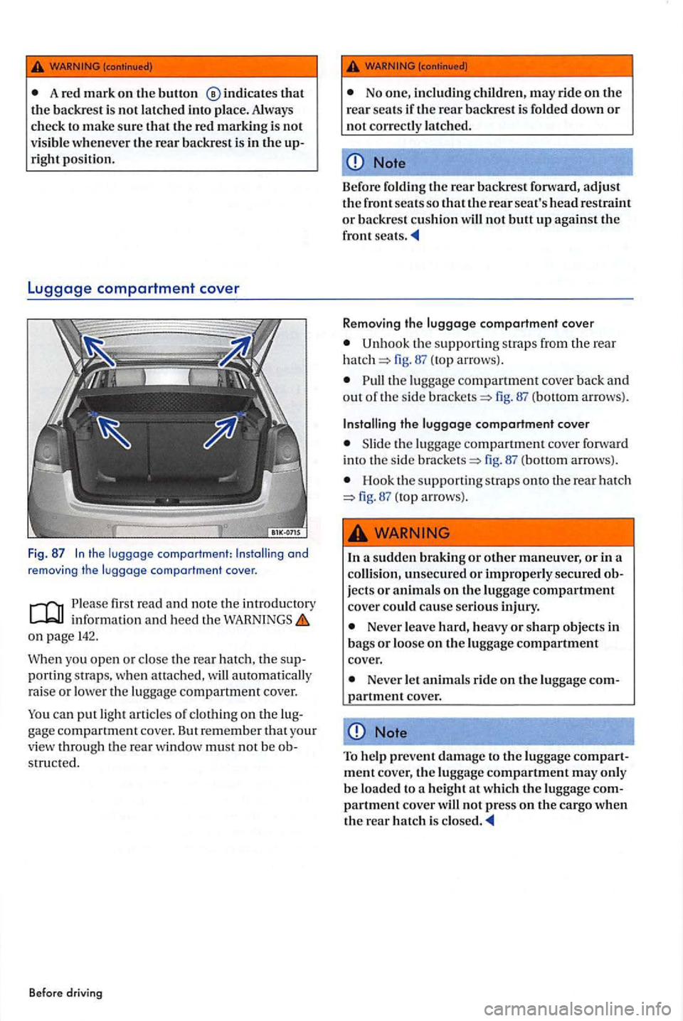 VOLKSWAGEN GOLF PLUS 2006  Owners Manual A re d  m ark on the button ®indicates  that the backrest i s no t l atc h ed  int o pla ce. Always 
check  to  m ake sure tha t the  re d marking is  no t visibl e wh en eve r the rear backrest  is 