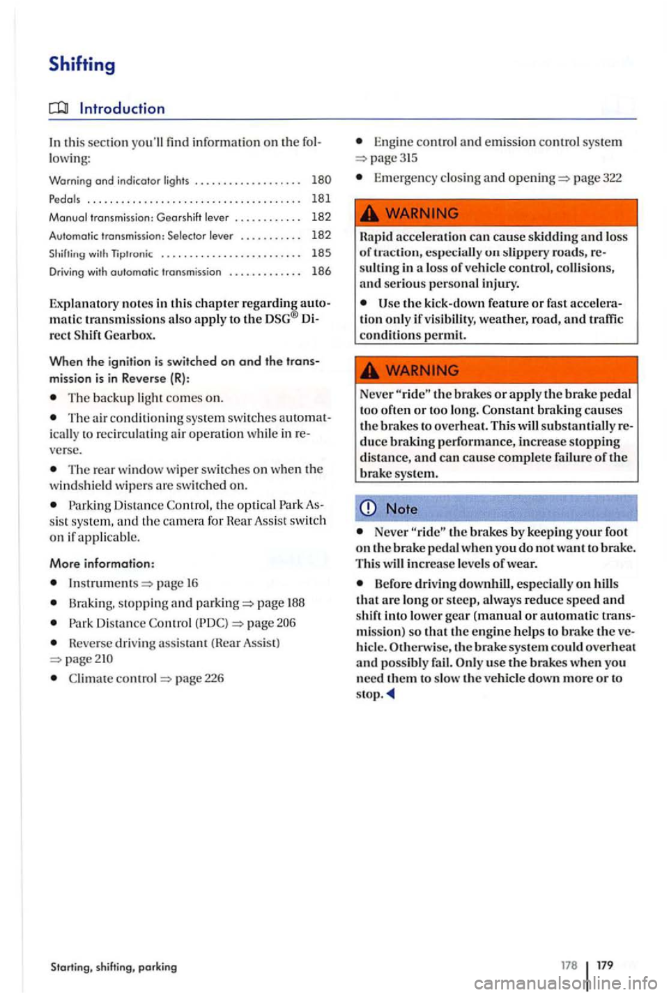 VOLKSWAGEN GOLF PLUS 2006  Owners Manual Shifting 
Introduction 
In this section  youll find information on 
.  . . . . .  . . 
Pedals . . . .  . . . .  . . .  . . . . . . . . . . . . .  . . . . .  . . . .  . . .  . . 181 
Manual transmi ss