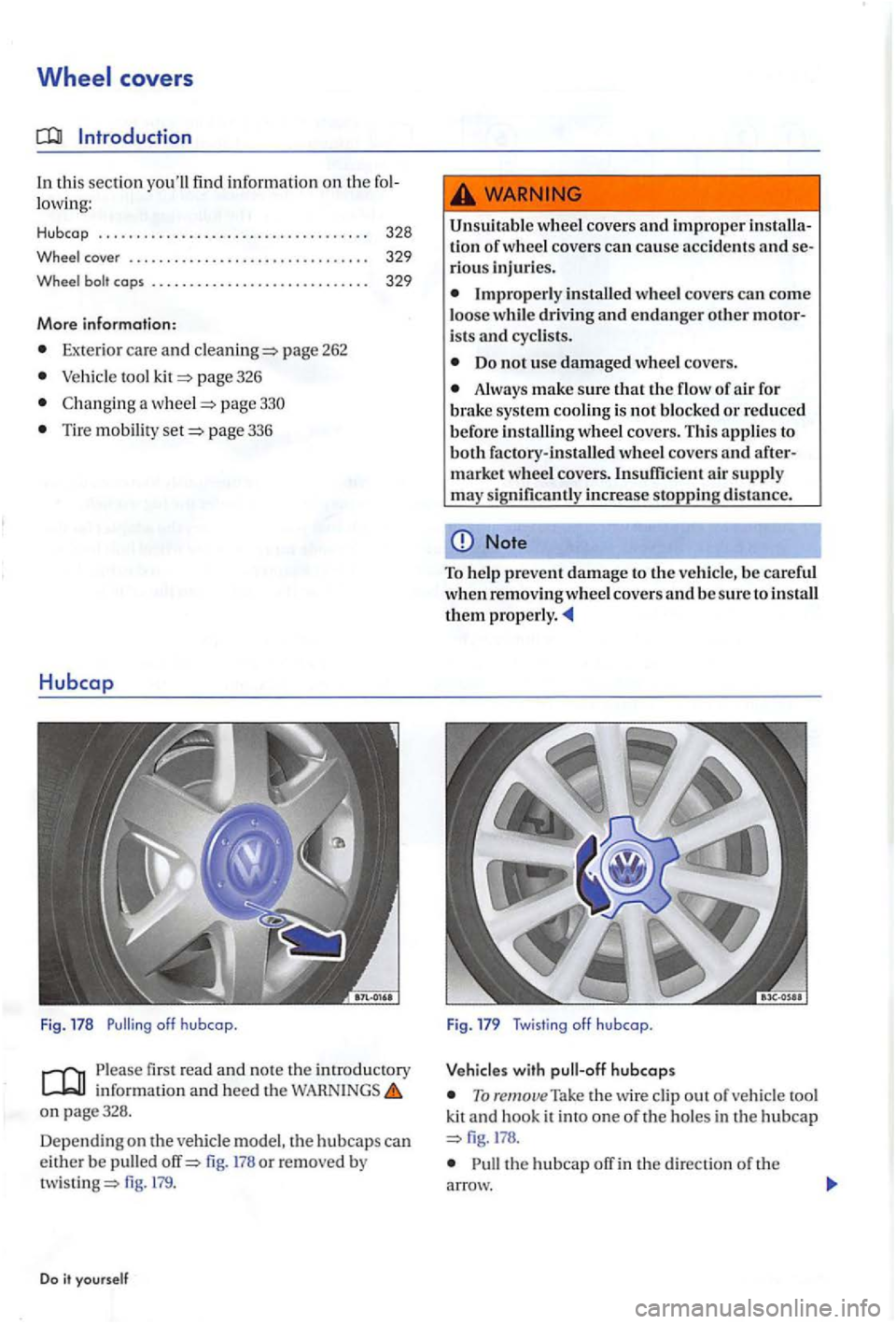 VOLKSWAGEN GOLF PLUS 2006  Owners Manual covers 
In thi s sect io n  youll find in formation on the low ing: 
Hubcap  . . .  . . .  . . . . .  . . . .  . . . .  . . .  . . . . . .  . . . . . .  . 328 
Wheel cover  . . . . . . . .  . .  . . 