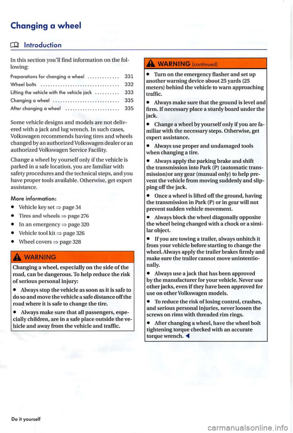 VOLKSWAGEN GOLF PLUS 2006  Owners Manual Introduction 
In this s ec tion lowing : 
Preparation s chang ing  a . . . .  . . . . .  . . . . 331 
. . . . . . . . . . . . . . . . . . . . . . . . .  . . . . . .  . 332 
the with the jack . . . . .