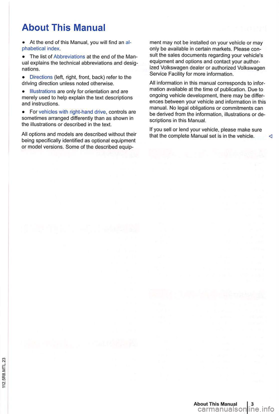 VOLKSWAGEN GOLF PLUS 2006  Owners Manual About This 
At the end of this find an index . 
The abbreviations  and nations. 
Directions right, front,  back)  refer to the 
driving  direction noted otheJWise. 
are for orientation  and are the te