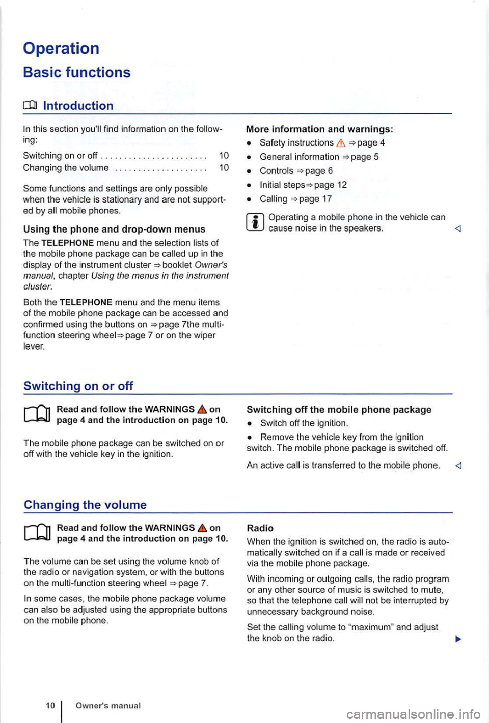 VOLKSWAGEN GOLF PLUS 2006  Owners Manual Operation 
Basic functions 
ing: 
Switching  on or off  . . . . . .  . . . . . .  . .  . . . . .  . . .  .  1 
. .  . .  .  . . . .  . . .  . .  . . 
funct ions and settings  are when  the ed by 
of t