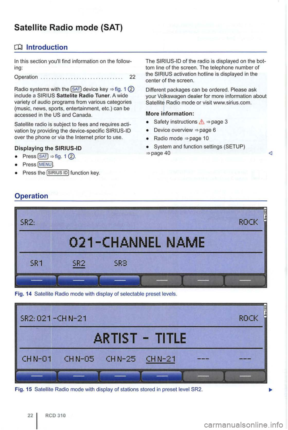 VOLKSWAGEN GOLF PLUS 2006  Owners Manual this  section 
1 include  a 
and Canada . 
ra dio  is sub ject  to fees and  requires  acti­
va tion by providing  the device-specific over  the phone or via the prior  to  use. 
the 
1 
Press 
Press