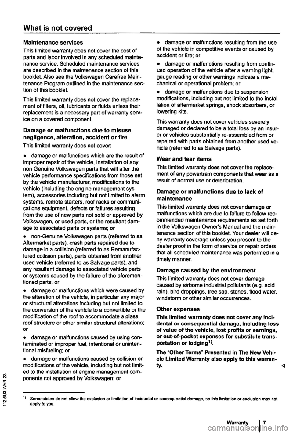 VOLKSWAGEN GOLF PLUS 2006  Owners Manual What is not covered 
Maintenance services 
This  