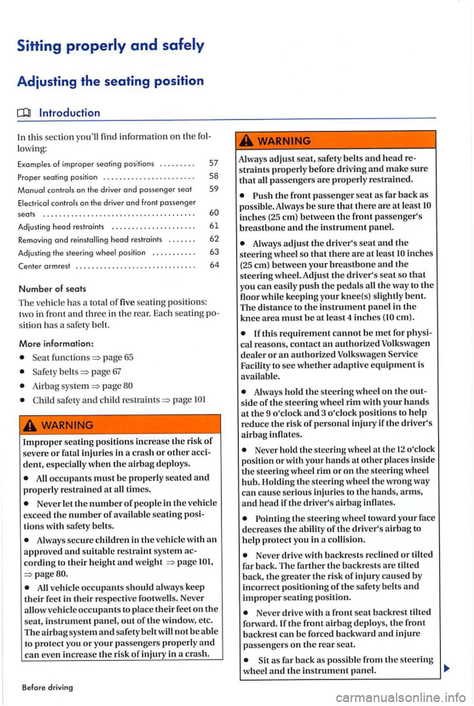 VOLKSWAGEN GOLF PLUS 2006  Owners Manual Sitting properly and safely 
Adjusting the seating position 
Introduction 
In thi s sect io n  youll find  information  on  th e lowing: 
Examples  of improper  sealing positions  . . . . . . .  . . 